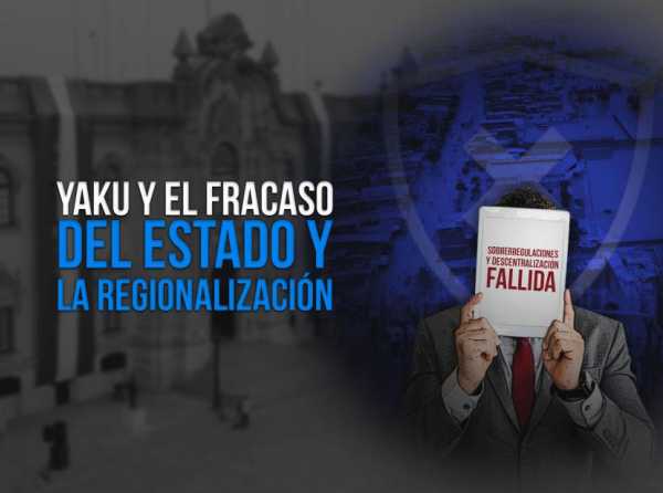 Yaku y el fracaso del Estado y la regionalización