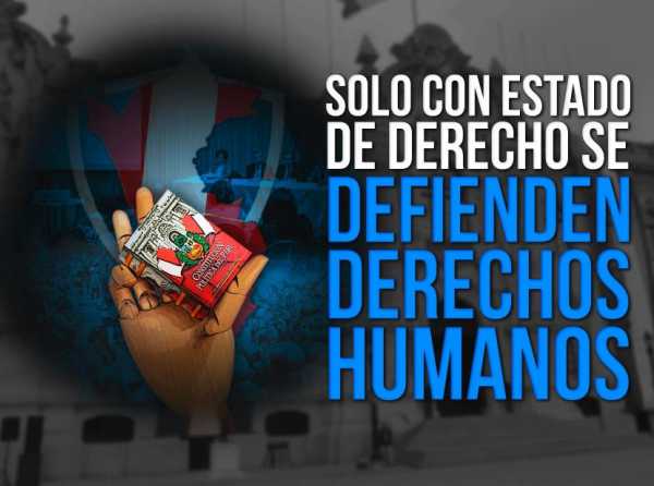 Solo con Estado de derecho se defienden Derechos Humanos