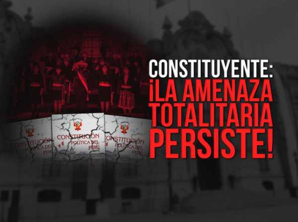 Constituyente: ¡La amenaza totalitaria persiste!