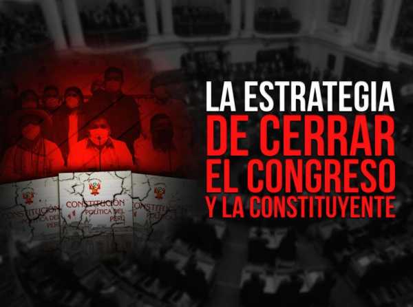 La estrategia de cerrar el Congreso y la constituyente