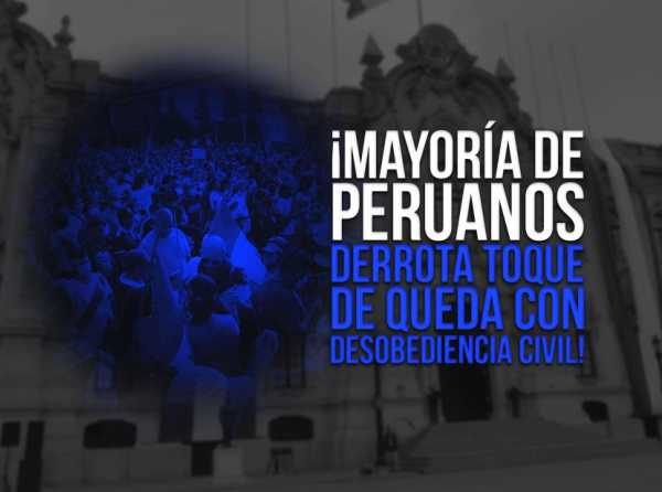 ¡Mayoría de peruanos derrota toque de queda con desobediencia civil!