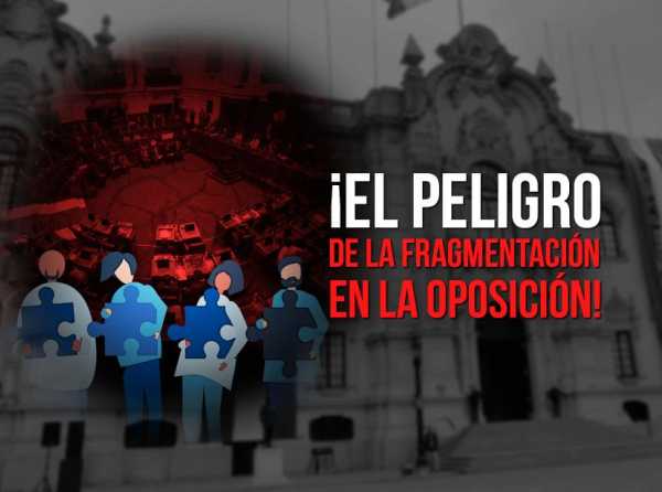 ¡El peligro de la fragmentación en la oposición!