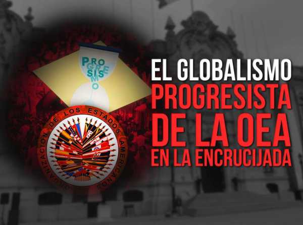 El globalismo progresista de la OEA en la encrucijada