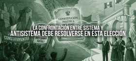 La confrontaci&oacute;n entre sistema y antisistema debe resolverse en esta elecci&oacute;n