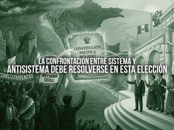 La confrontaci&oacute;n entre sistema y antisistema debe resolverse en esta elecci&oacute;n