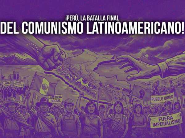 &iexcl;Per&uacute;, la batalla final del comunismo latinoamericano!