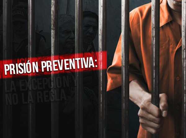 Prisión preventiva: la excepción y no la regla