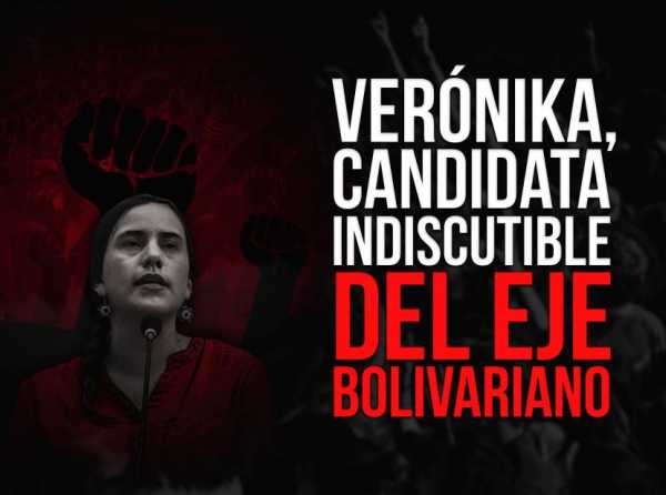 Verónika, candidata indiscutible del eje bolivariano