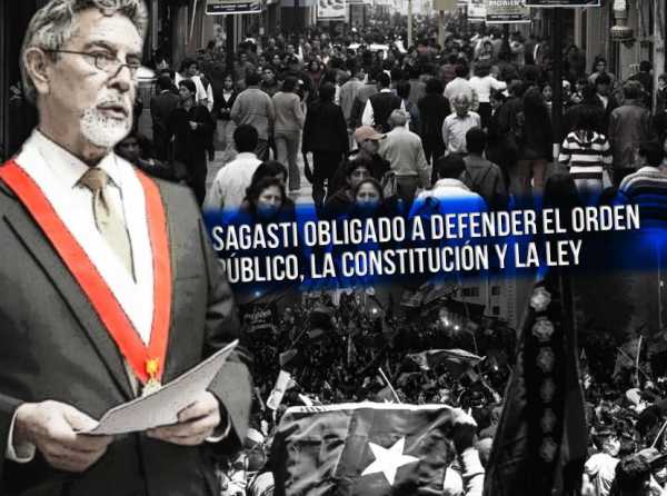 Sagasti obligado a defender el orden público, la Constitución y la ley