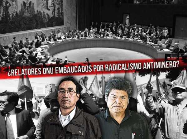 ¿Relatores ONU embaucados por radicalismo antiminero?