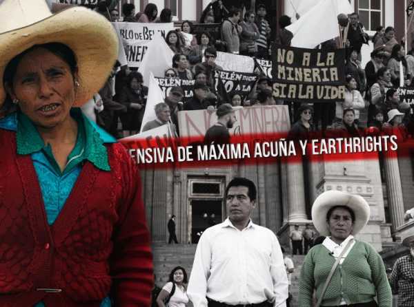 La ofensiva de Máxima Acuña y EarthRights