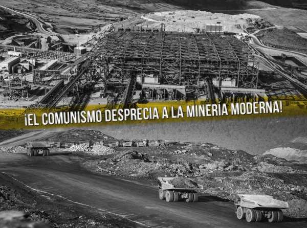 ¡El comunismo desprecia a la minería moderna!