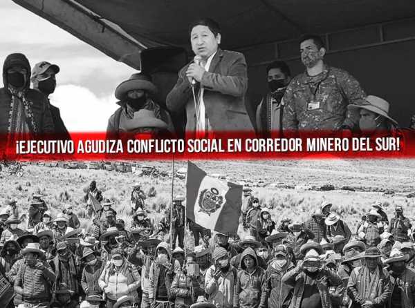 ¡Ejecutivo agudiza conflicto social en Corredor Minero del Sur!