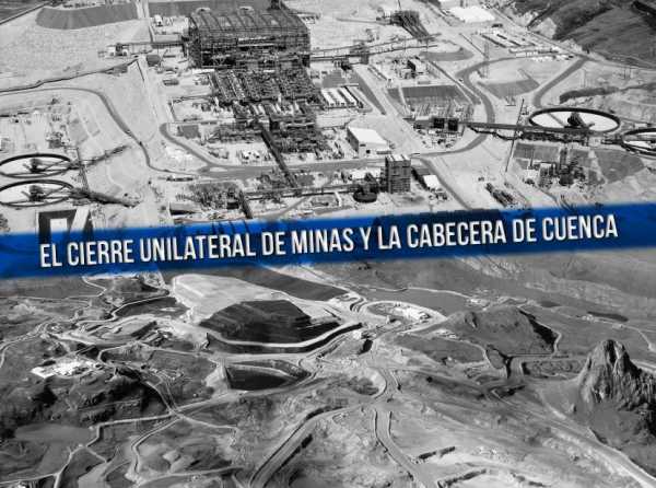 El cierre unilateral de minas y la cabecera de cuenca