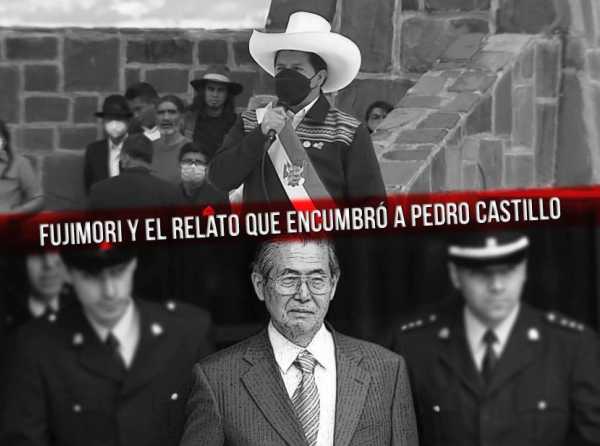 Fujimori y el relato que encumbró a Pedro Castillo