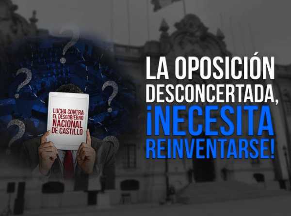 La oposición desconcertada, ¡necesita reinventarse!