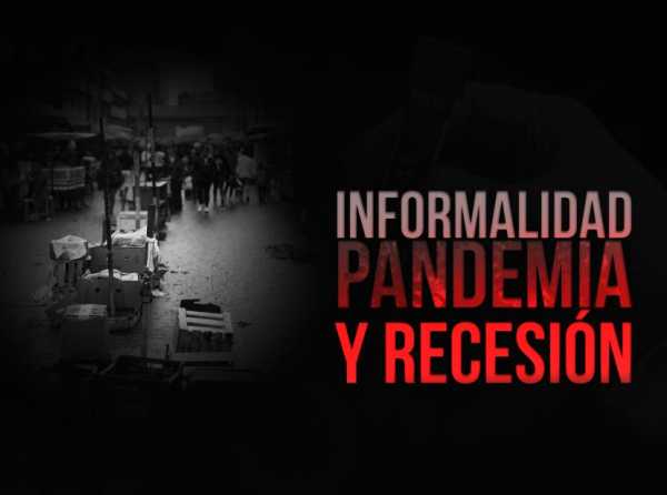 Informalidad, pandemia y recesión