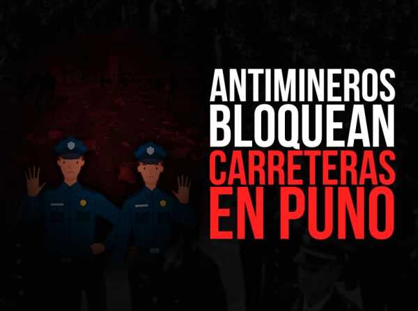 Antimineros bloquean carreteras en Puno