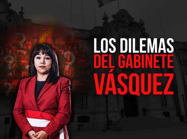 Los dilemas del Gabinete Vásquez