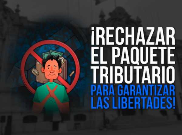 ¡Rechazar el paquete tributario para garantizar las libertades!