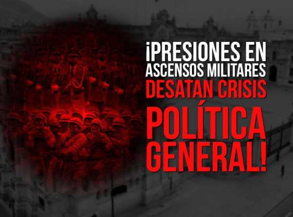 ¡Presiones en ascensos militares desatan crisis política general! 