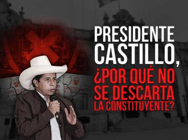 Presidente Castillo, ¿por qué no se descarta la constituyente?