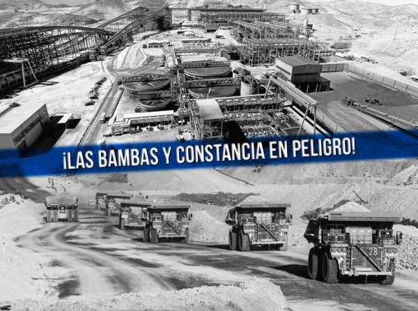 ¡Las Bambas y Constancia en peligro!