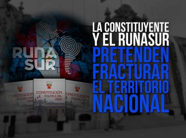 La constituyente y el Runasur pretenden fracturar el territorio nacional