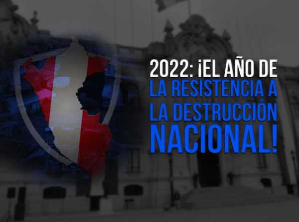 2022: ¡El año de la resistencia a la destrucción nacional!