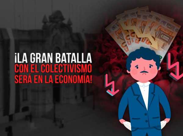 ¡La gran batalla con el colectivismo será en la economía!