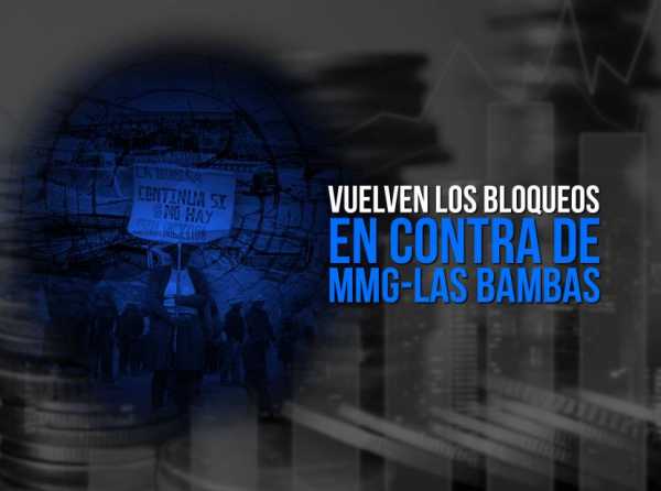 Vuelven los bloqueos en contra de MMG-Las Bambas