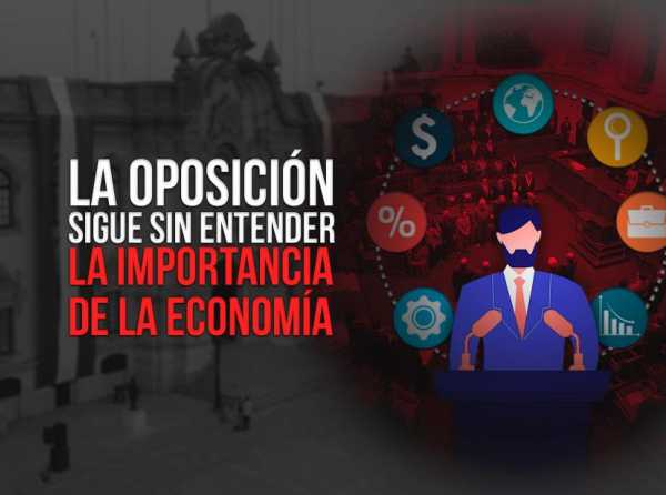 La oposición sigue sin entender la importancia de la economía