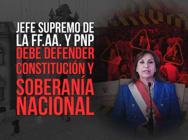 Jefe Supremo de la FF.AA. y PNP debe defender Constitución y soberanía nacional