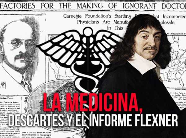 La medicina, Descartes y el Informe Flexner