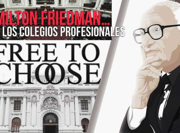 Milton Friedman…y los colegios profesionales 