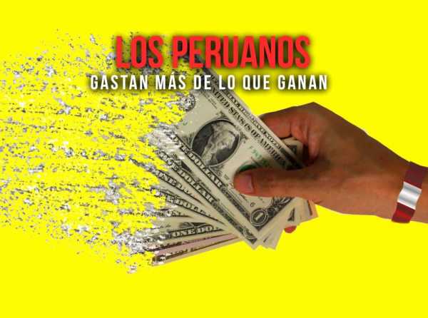Los peruanos gastan más de lo que ganan