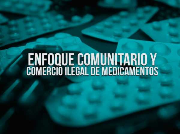 Enfoque comunitario y comercio ilegal de medicamentos