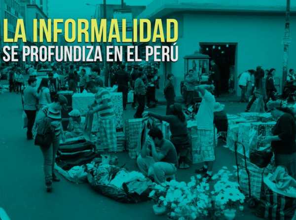 La Informalidad se profundiza en el Perú