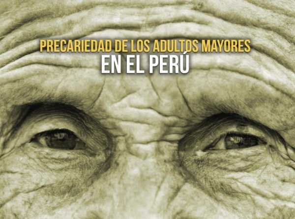 Precariedad de los adultos mayores en el Perú