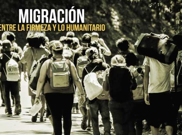 Migración: entre la firmeza y lo humanitario