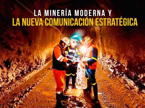 La minería moderna y la nueva comunicación estratégica