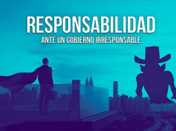 Responsabilidad ante un Gobierno irresponsable