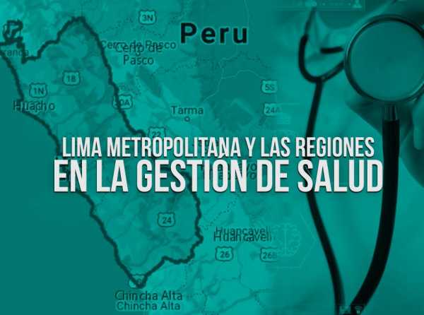 Lima Metropolitana y las regiones en la gestión de salud