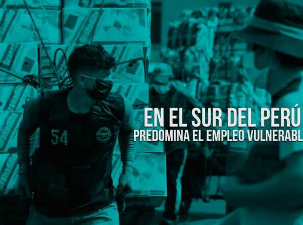 En el sur del Perú predomina el empleo vulnerable