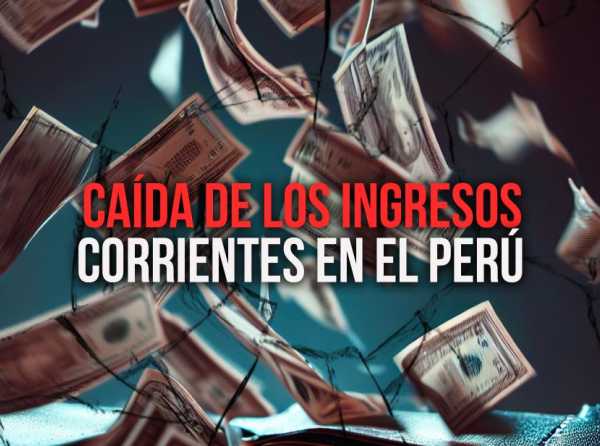 Caída de los ingresos corrientes en el Perú