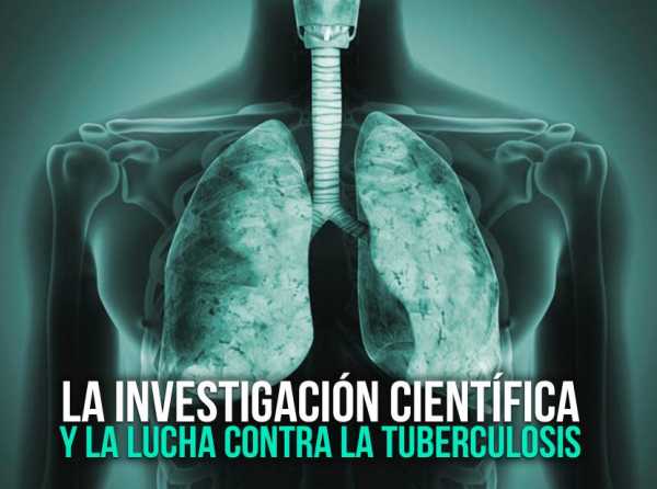 La investigación científica y la lucha contra la tuberculosis