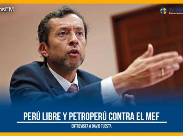 Perú Libre y Petroperú contra el MEF