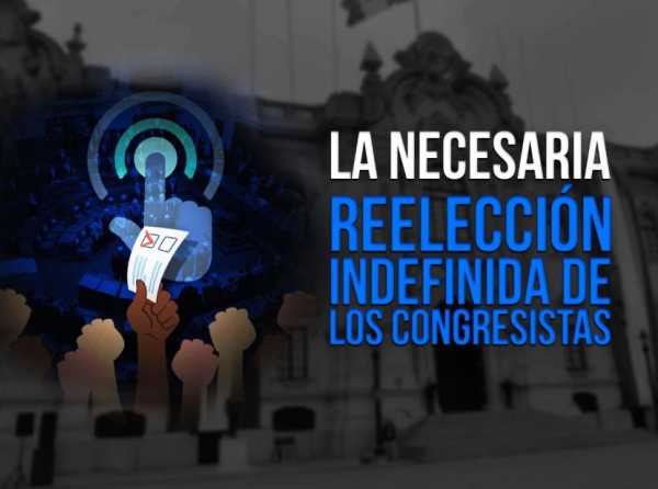 La necesaria reelección indefinida de los congresistas