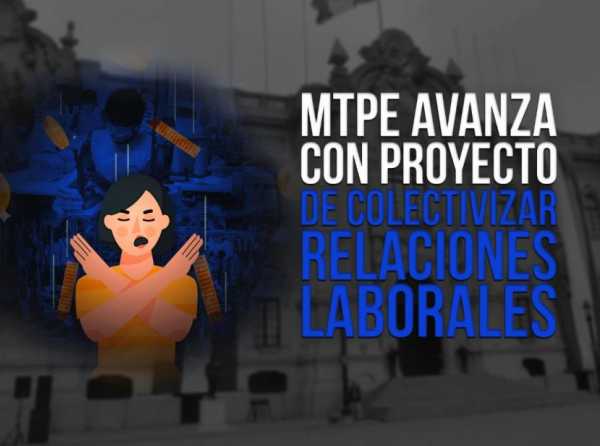 MTPE avanza con proyecto de colectivizar relaciones laborales