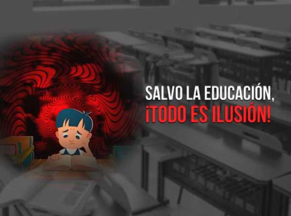Salvo la educación, ¡todo es ilusión!